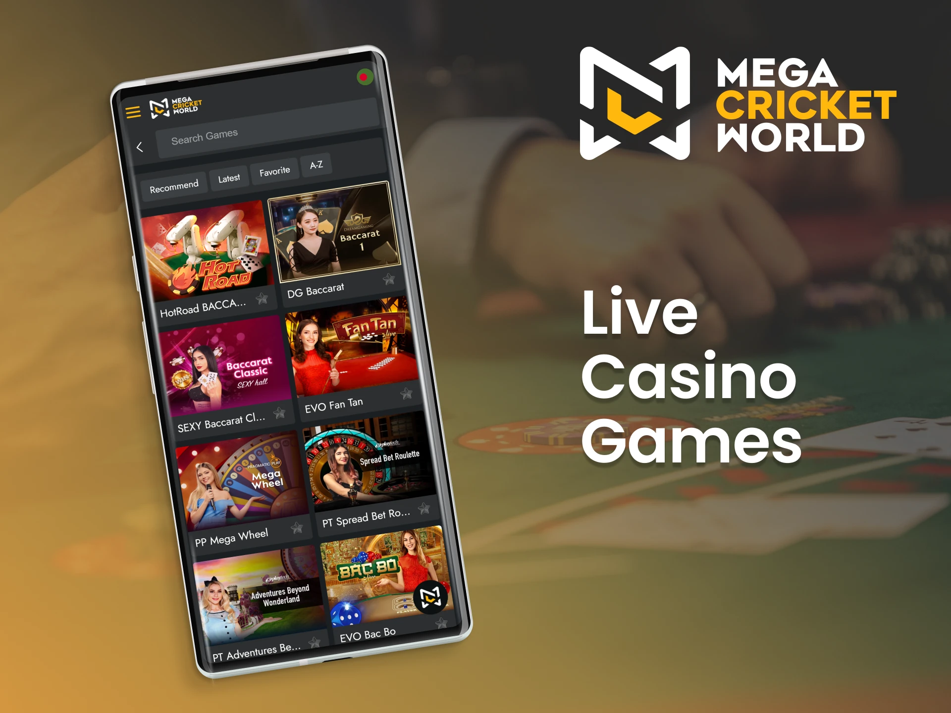 Experience live casino games with real dealers in the Mega Cricket World app.