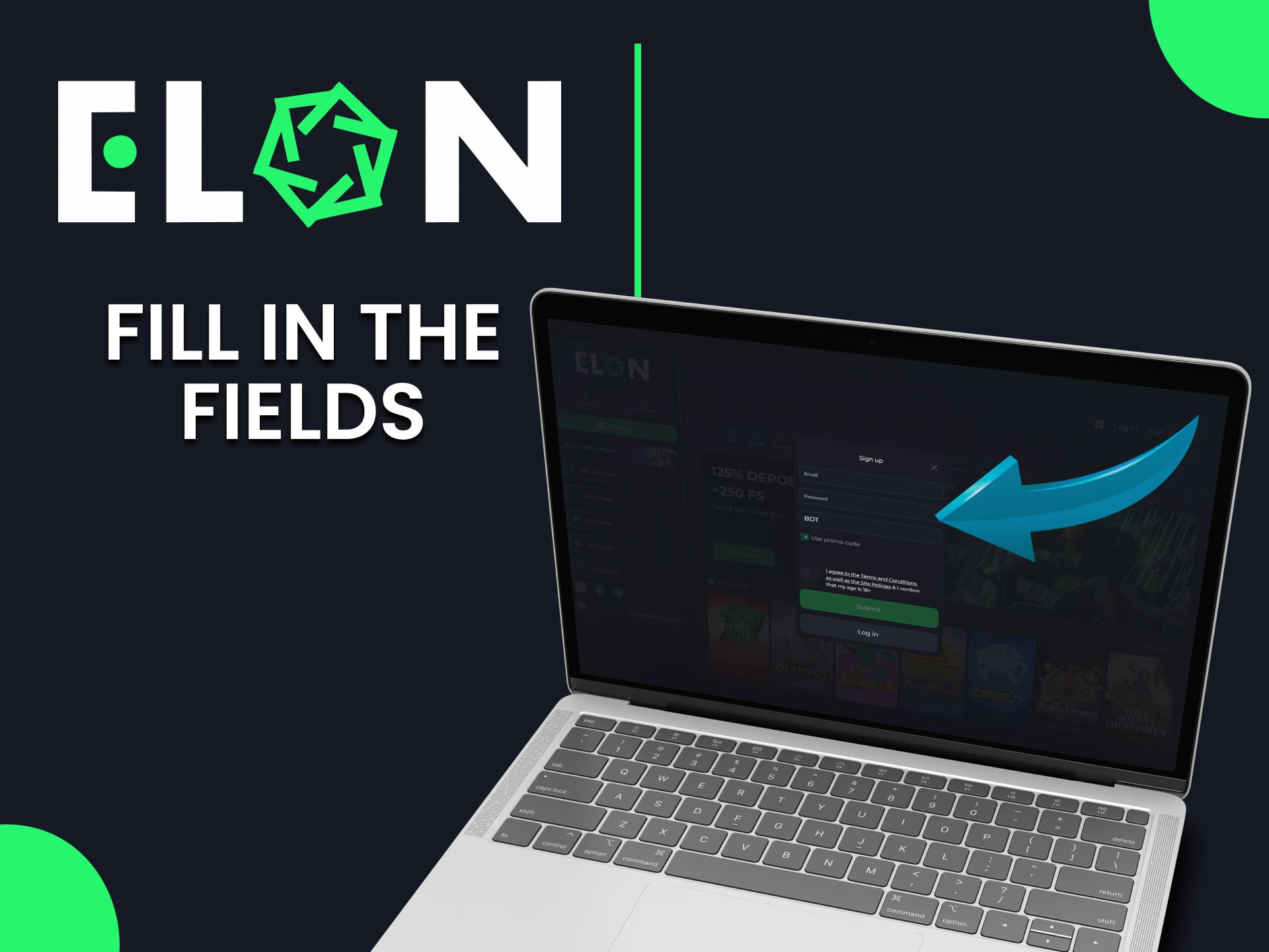 Fill in the fields at ElonBet and create your account.