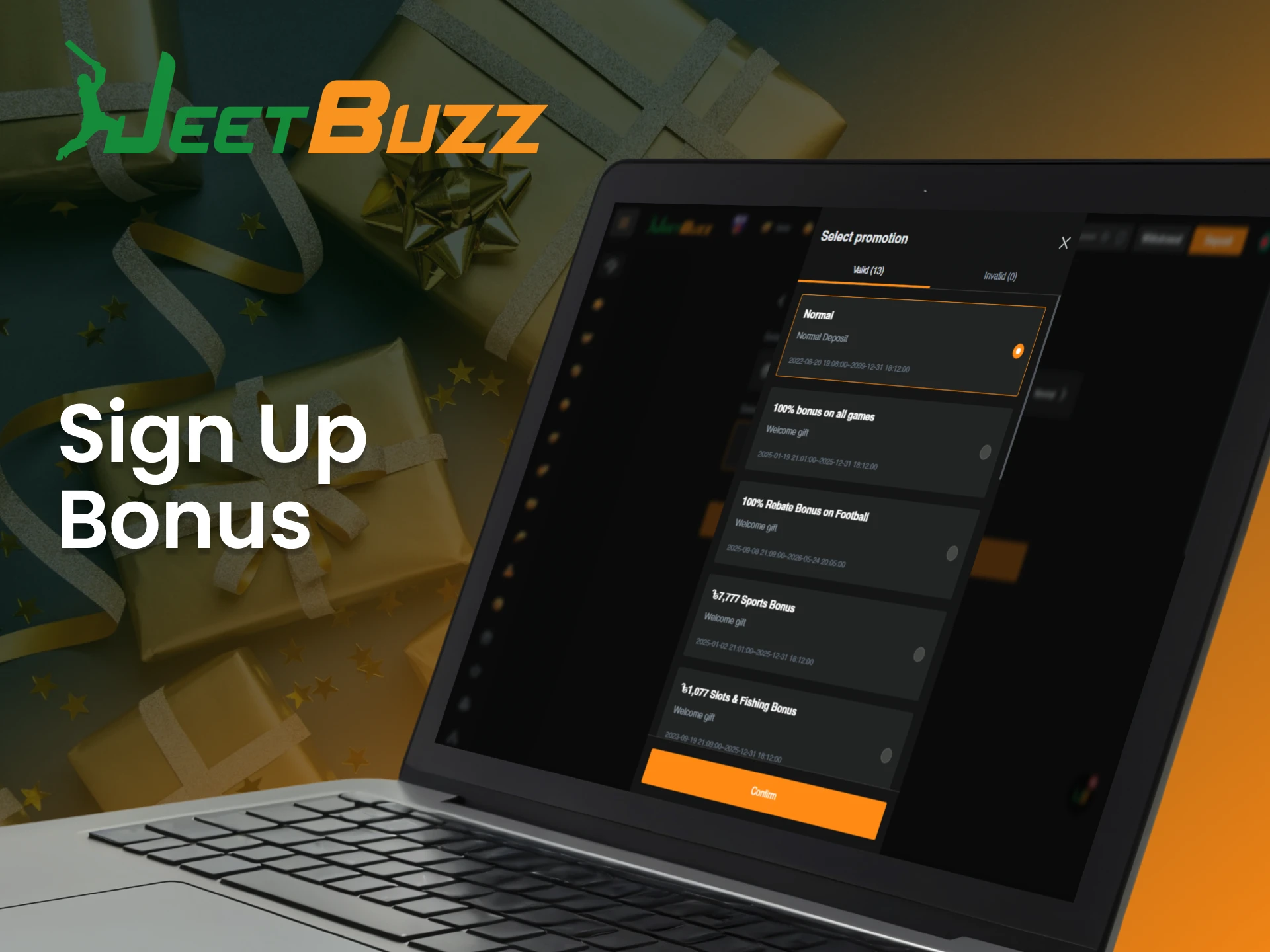 Claim your exclusive sign up bonus immediately after joining JeetBuzz.